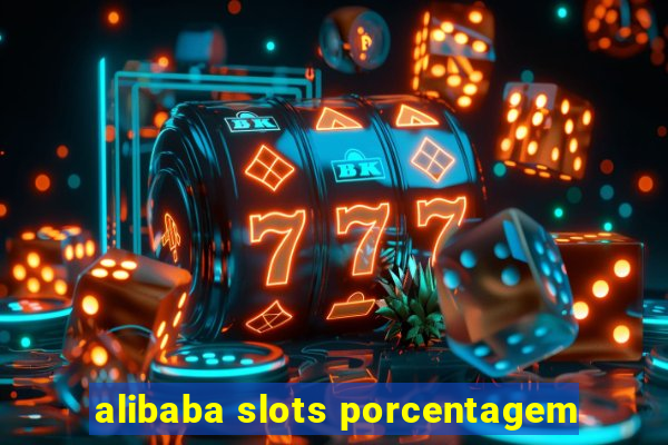 alibaba slots porcentagem